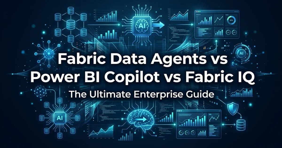 Fabric Data Agents vs Power BI Copilot vs Fabric IQ: The Ultimate Enterprise Guide