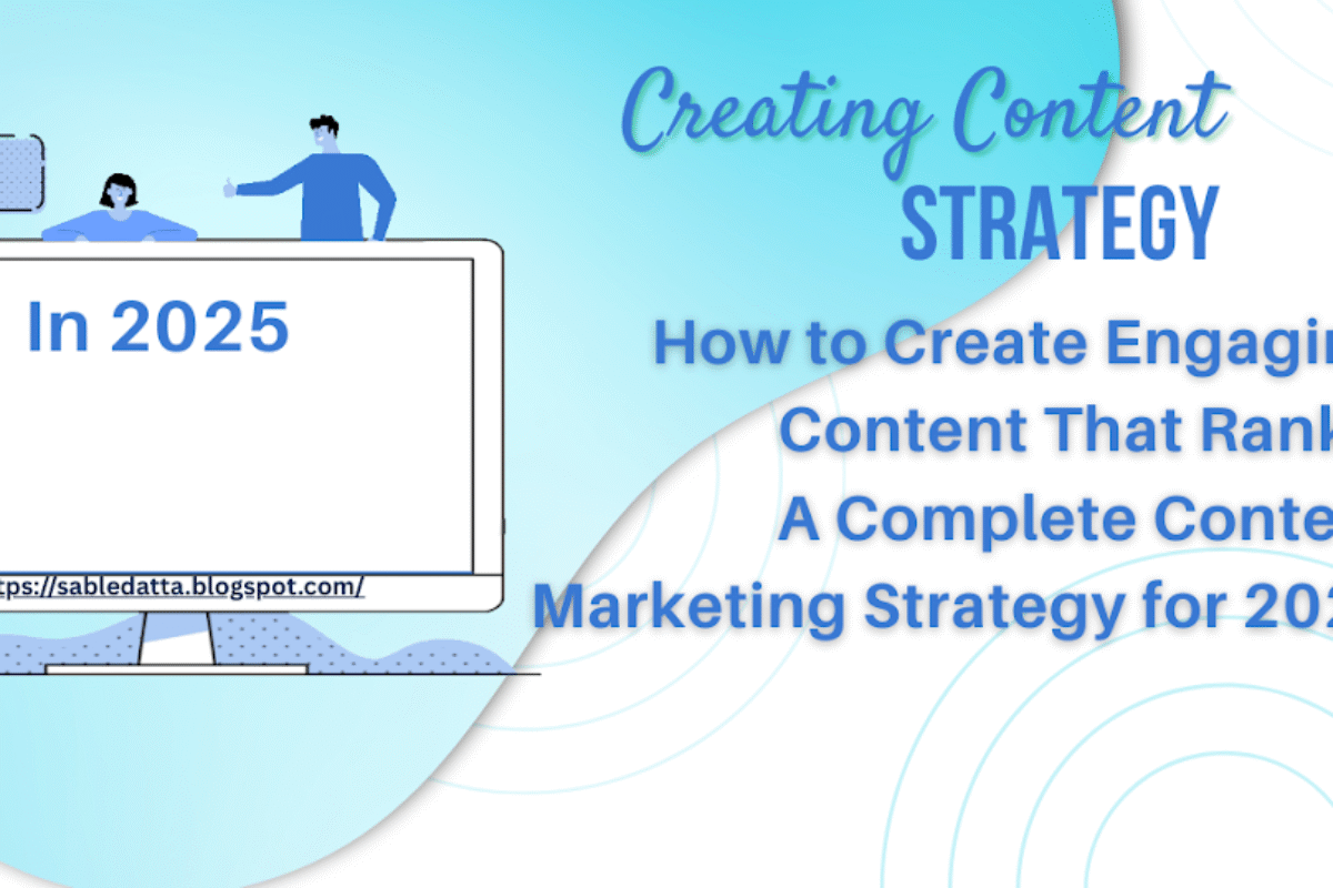 How to Create Engaging Content That Ranks: A Complete Content Marketing Strategy for 2025